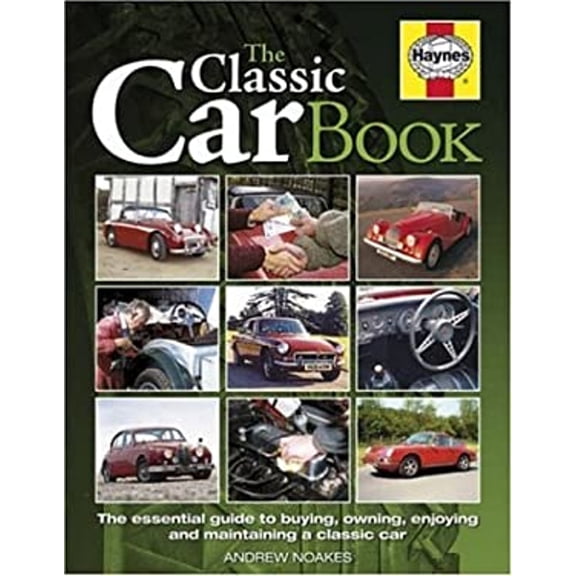 Pre-Owned The Classic Car Book: The Essential Guide to Buying, Owning, Enjoying And Maintaining a Classic Car (Hardcover) 1844252310 9781844252312