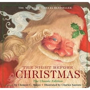 CLEMENT CLARKE MOORE The Classic Edition: The Night Before Christmas Board Book : The Classic Edition (The New York Times Bestseller) (Board book)