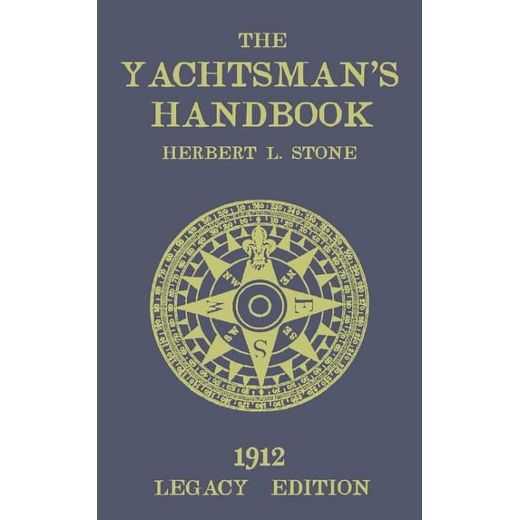 The Classic Outing Handbooks Collection The Yachtsman's Handbook (Legacy Edition): A Classic Handbook on Sailboat Handling, Sailing Procedures, and Water Etique, Book 17, (Paperback)