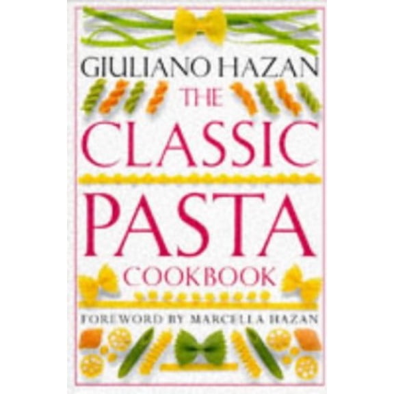 Pre-Owned The Classic Pasta Cookbook (Classic Cookbook) (Hardcover) 9780751300529