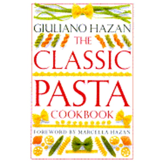 Pre-Owned The Classic Pasta Cookbook (Hardcover) 1564582922 9781564582928