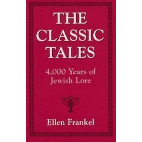Pre-Owned The Classic Tales: 4,000 Years of Jewish Lore (Hardcover) 0876689047 9780876689042