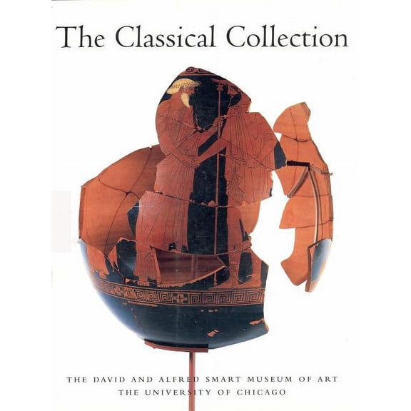 The Classical Collection of the David and Alfred Smart Museum of Art, The University of Chicago (Paperback)
