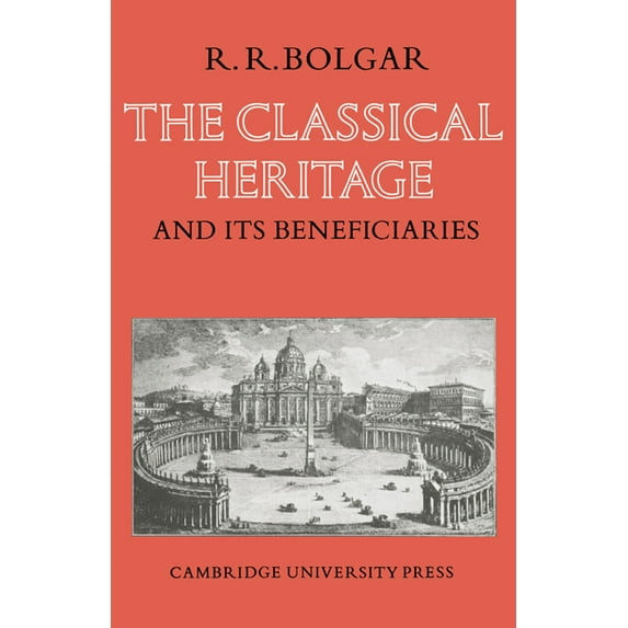 The Classical Heritage and Its Beneficiaries, (Paperback)