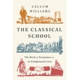 thumbnail image 1 of The Classical School: The Birth of Economics in 20 Enlightened Lives, (Paperback), 1 of 1