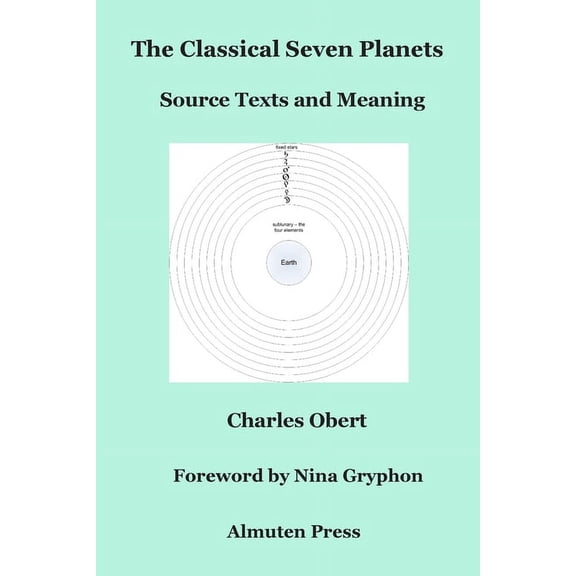 The Classical Seven Planets: Source Texts and Meaning, (Paperback)