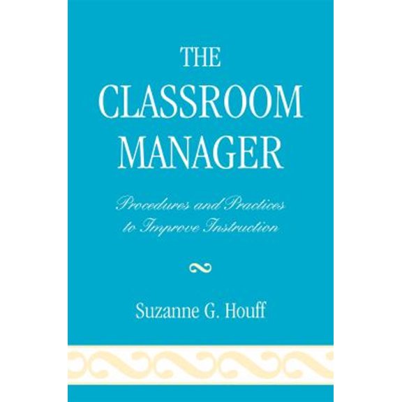Pre-Owned The Classroom Manager : Procedures and Practices to Improve Instruction (Paperback) 9781578869879