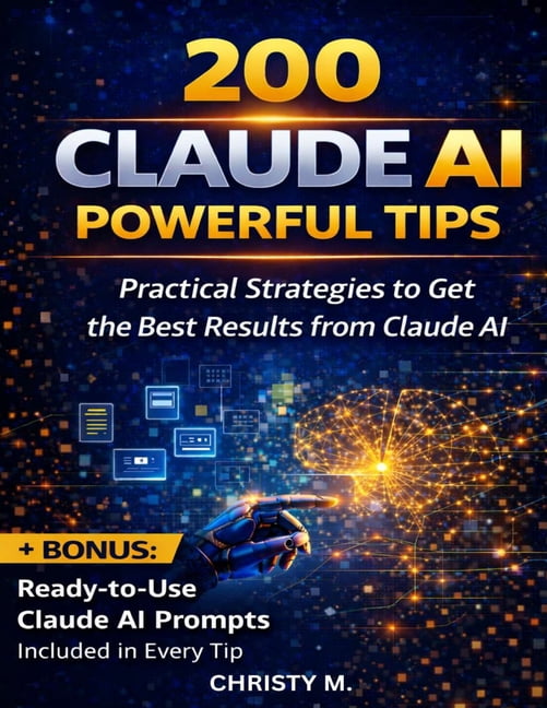 The Claude AI Mastery 200 Claude AI Powerful Tips: Practical Strategies ...