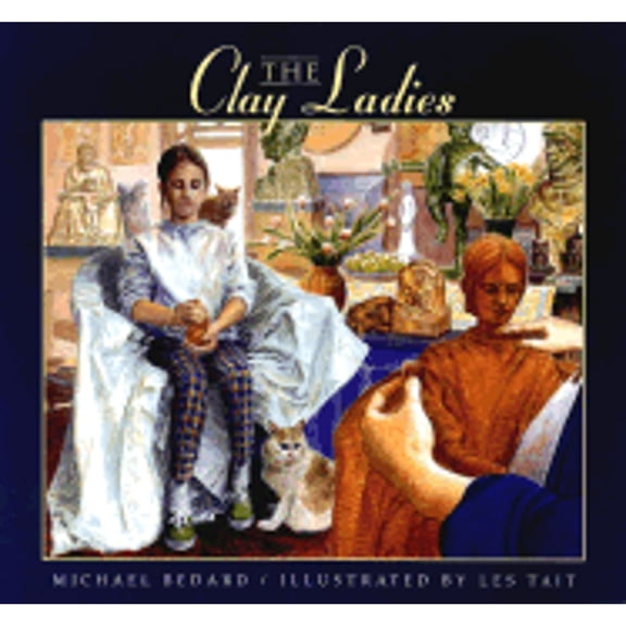 The Clay Ladies (Hardcover) by Michael Bedard