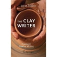thumbnail image 1 of The Clay Writer: Shaping in Creative Writing, (Paperback), 1 of 1