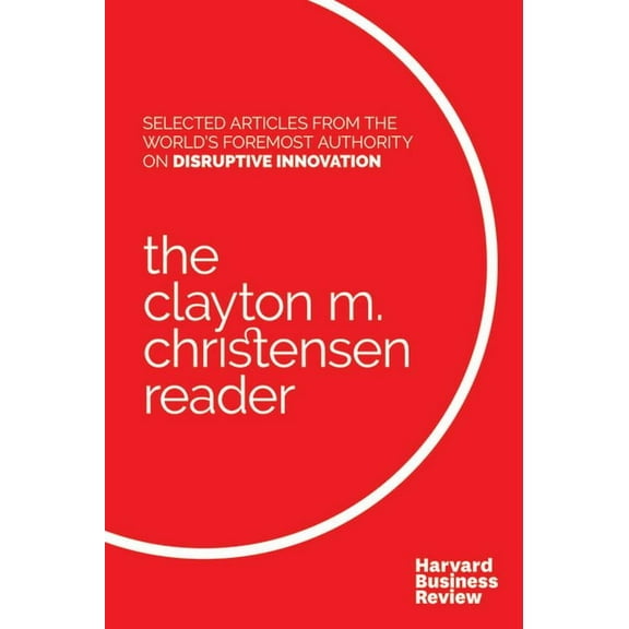 The Clayton M. Christensen Reader (Hardcover)