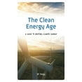 thumbnail image 1 of The Clean Energy Age : A Guide to Beating Climate Change (Hardcover), 1 of 1