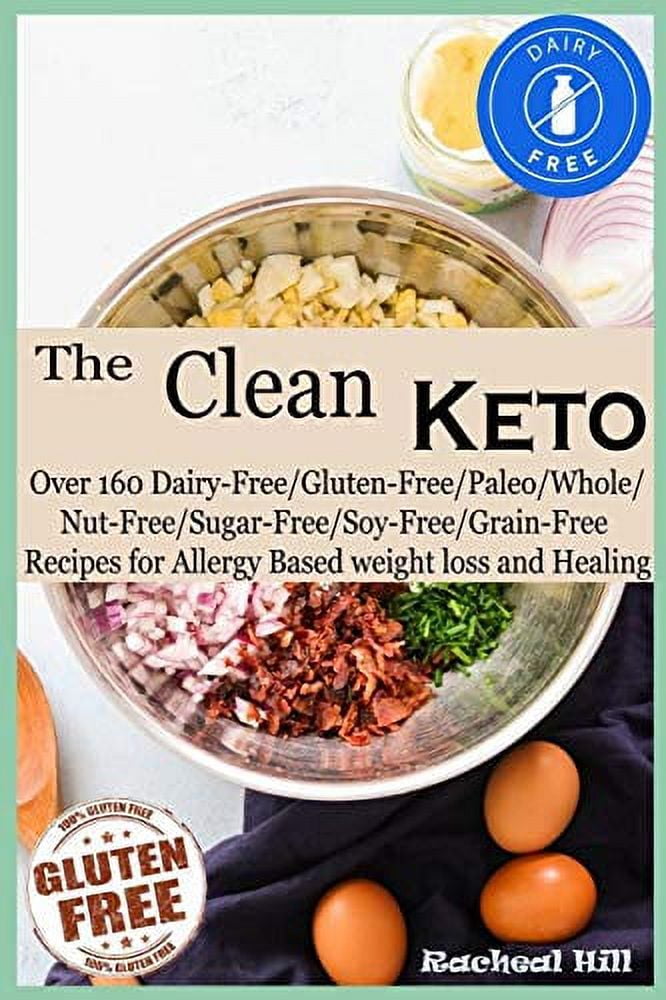 PreOwned The Clean Keto Over 160 DairyFree/Gluten Free/Paleo/Whole/NutFree/SugarFree/Soy