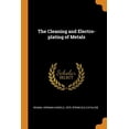 thumbnail image 1 of The Cleaning and Electro-Plating of Metals (Paperback), 1 of 1