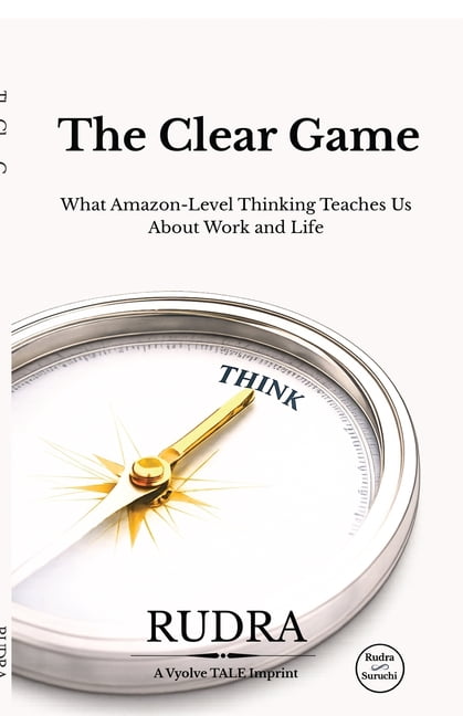 The Clear Game: What Amazon-Level Thinking Teaches Us About Work and Life, (Paperback)