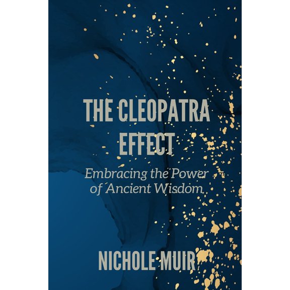 The Cleopatra Effect: Embracing the Power of Ancient Wisdom, (Paperback)