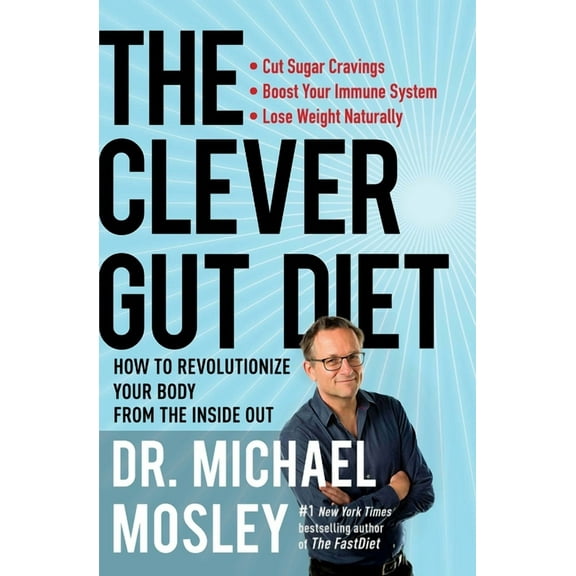 The Clever Gut Diet: How to Revolutionize Your Body from the Inside Out, (Paperback)