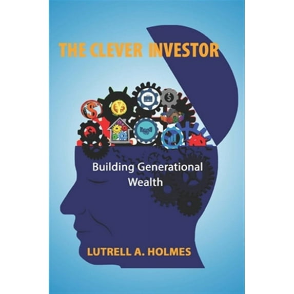 The Clever Investor : Building Generational Wealth (Paperback)