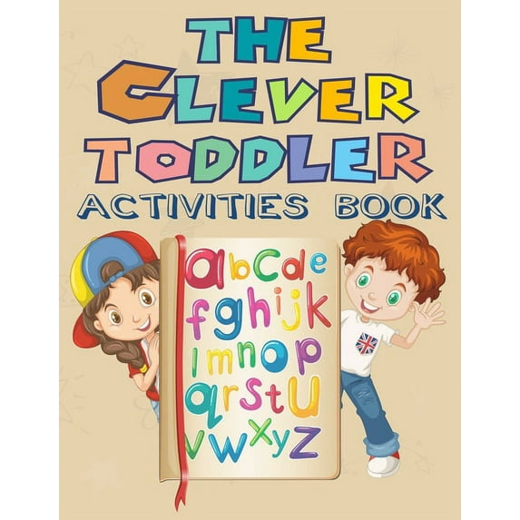 The Clever Toddler Activities Book: Children's Workbook and Practical Handwriting with Pen Control, Over 121 Pages , (Paperback)