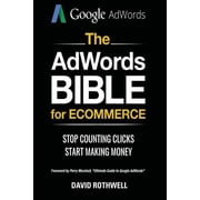 Clicks to Moneytm The AdWords Bible for Ecommerce Stop Counting Clicks, Start Making Money, Paperback