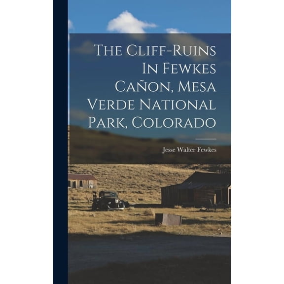 The Cliff-ruins In Fewkes Caon, Mesa Verde National Park, Colorado, (Hardcover)