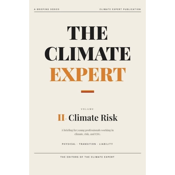 The Climate Expert The Climate Expert: Climate Risk: A Briefing for Young Professionals, Book 2, (Paperback)