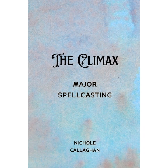 The Climax: Major Spellcasting., (Paperback)