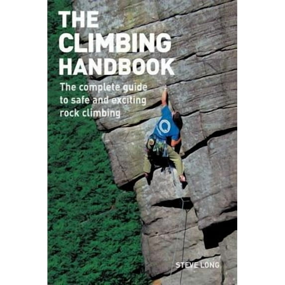 The Climbing Handbook: The Complete Guide to Safe and Exciting Rock Climbing