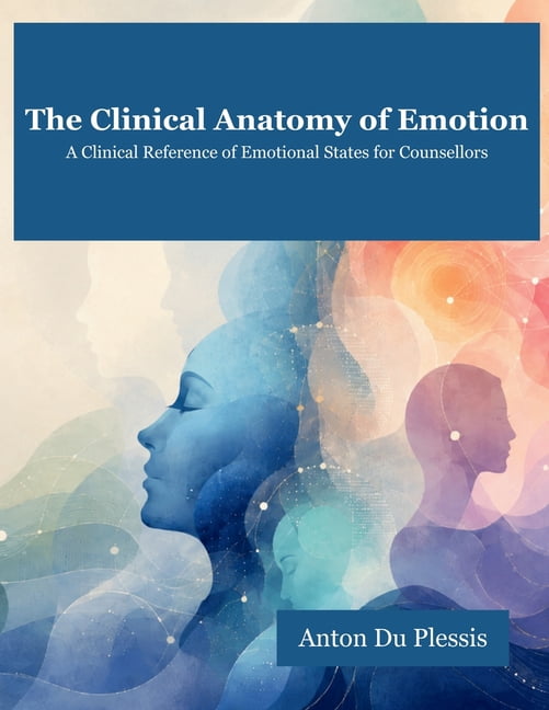 The Clinical Anatomy of Emotion: A Clinical Reference of Emotional ...