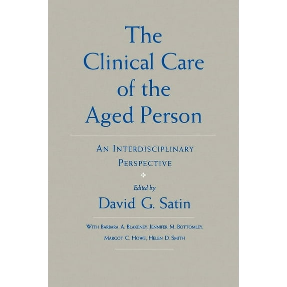 The Clinical Care of the Aged Person: An Interdisciplinary Perspective, (Hardcover)