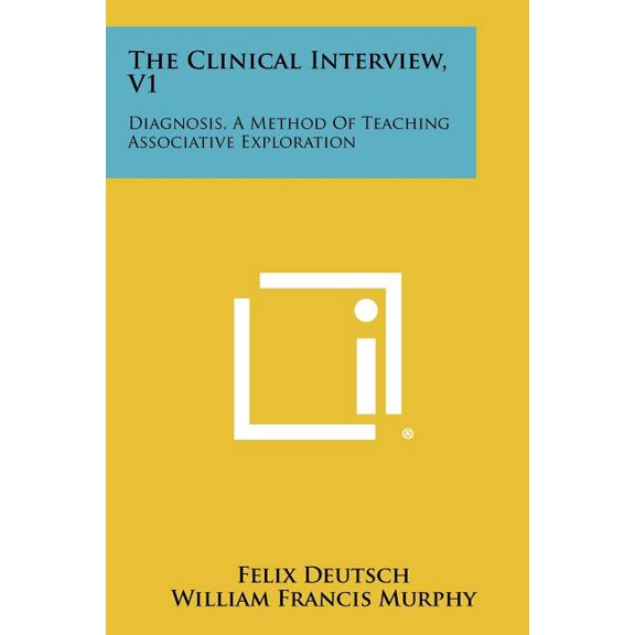 The Clinical Interview, V1 : Diagnosis, A Method Of Teaching Associative Exploration