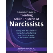 The Clinicians Guide to Treating Adult Children of Narcissists Pulling Back the Curtain on Manipulation, Gaslighting, Paperback