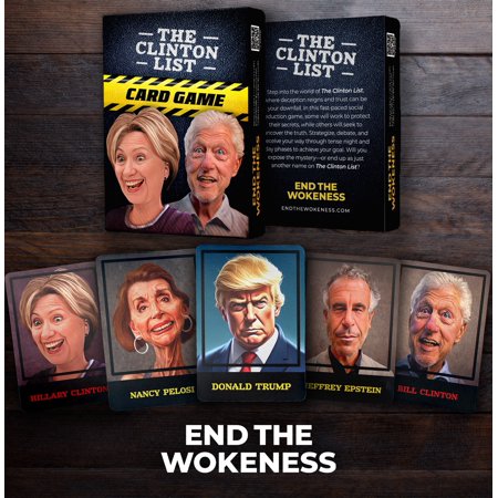 End The Wokeness The Clinton List Card Game - 25 Pieces, Political Party Game for Adults, Satirical Deck for Conservatives and Patriots