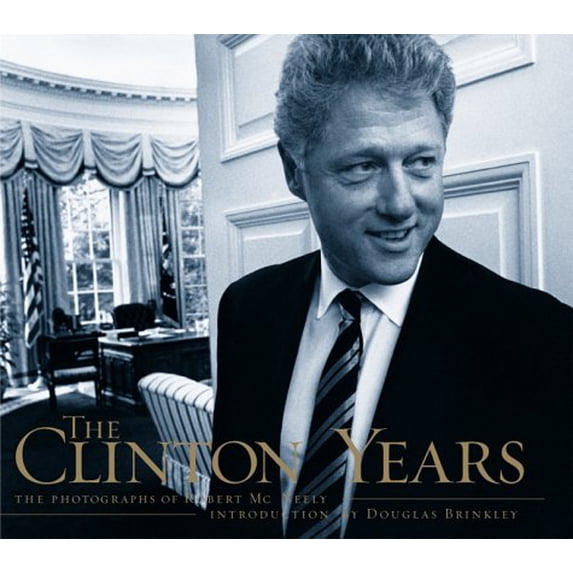Pre-Owned The Clinton Years: The Photographs Of Robert Mcneely, 9780935112610, 0935112618, Hardcover, First Edition edition