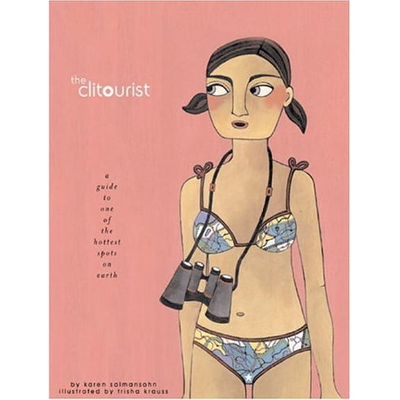 Pre-Owned The Clitourist: A Guide to One of the Hottest Spots on Earth (Paperback) 0789306778 9780789306777