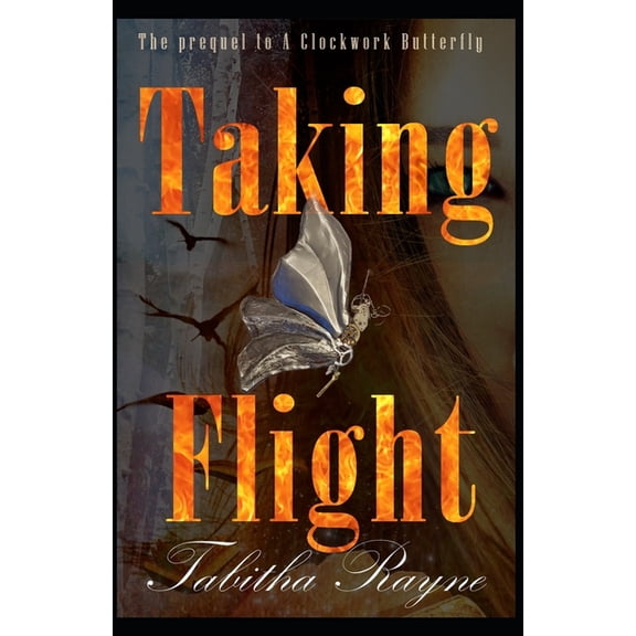 The Clockwork Butterfly Trilogy Taking Flight, Book 2, (Paperback)