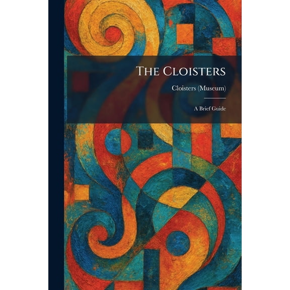 The Cloisters: A Brief Guide, (Paperback)