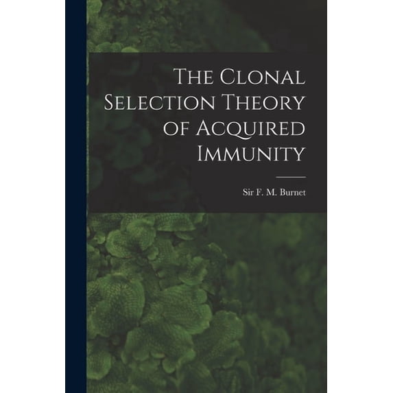 The Clonal Selection Theory of Acquired Immunity (Paperback)