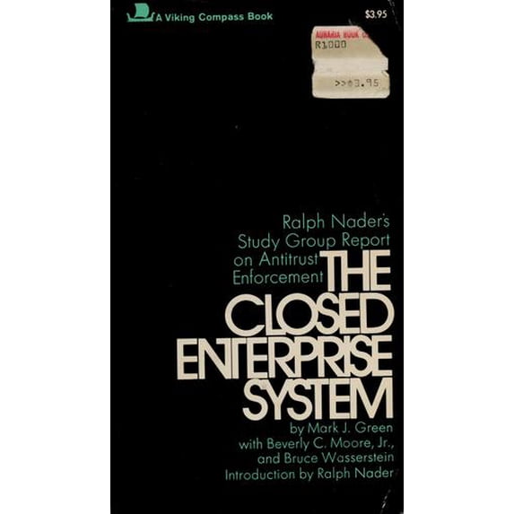 Pre-Owned The Closed Enterprise System: Ralph Nader's study group report on antitrust enforcement, (Hardcover) 067022555X 9780670225552