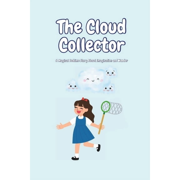 The Cloud Collector: "A Whimsical Bedtime Story for Kids Ages 3-6", (Paperback)