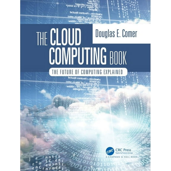 The Cloud Computing Book: The Future of Computing Explained, (Paperback)