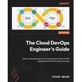 thumbnail image 1 of The Cloud DevOps Engineer's Guide: Build, automate, secure, and scale cloud-native CI/CD pipelines with DevOps best prac, (Paperback), 1 of 1