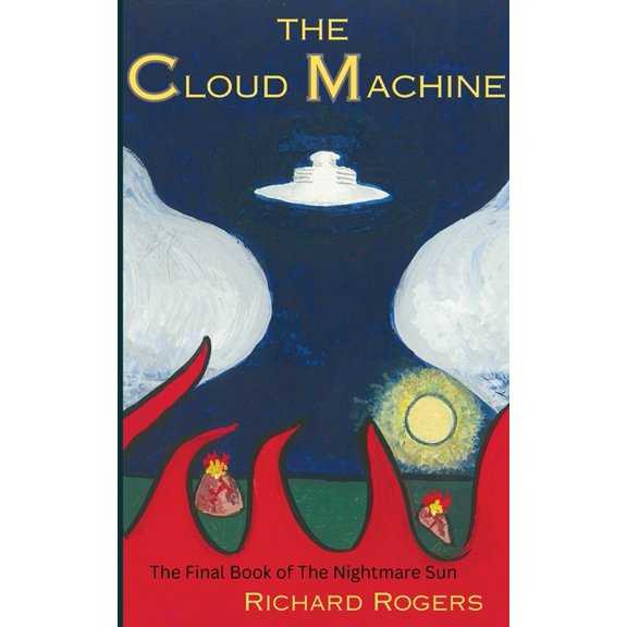 The Cloud Machine: The Final Book of The Nightmare Sun, (Paperback)