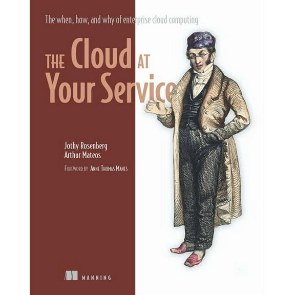 The Cloud at Your Service : The When, How, and Why of Enterprise Cloud Computing (Edition 1) (Paperback)