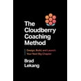 Cloudberry Coaching Method: Design, Build, and Launch Your Next Big ...