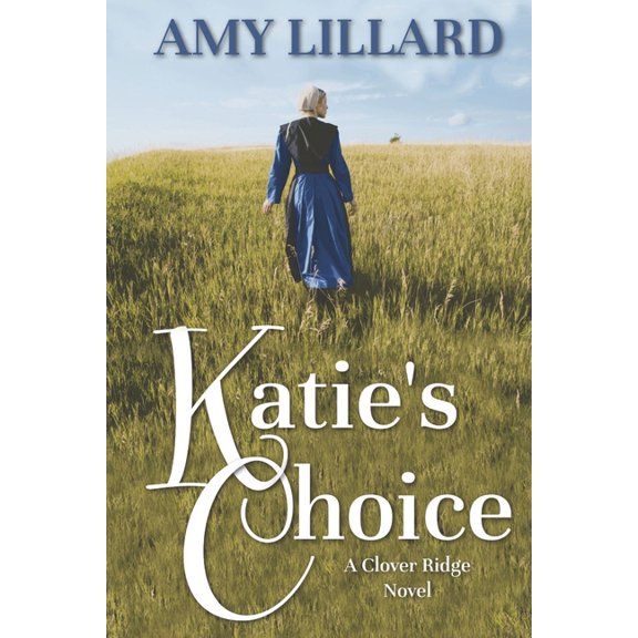The Clover Ridge Katie's Choice: A Clover Ridge Novel, Book 2, (Paperback)