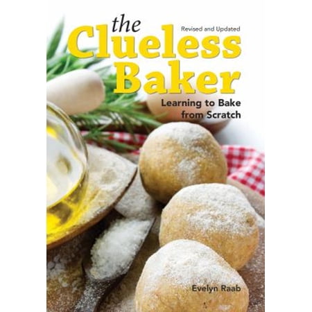 Pre-Owned The Clueless Baker: Learning to Bake from Scratch (Paperback) 177085245X 9781770852457