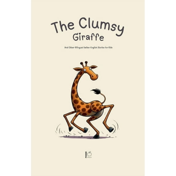 The Clumsy Giraffe And Other Bilingual Italian-English Stories for Kids, (Paperback)