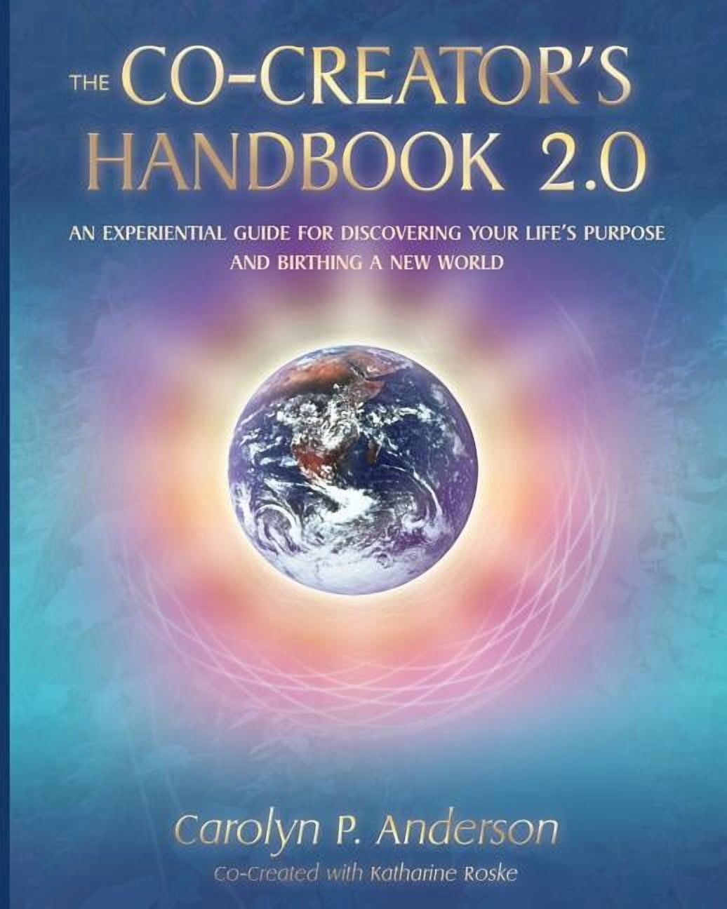 The Co-Creator's Handbook 2.0: An Experiential Guide for Discovering ...
