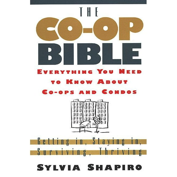 The Co-Op Bible : Everything You Need to Know About Co-ops and Condos; Getting in, Staying in, Surviving, Thriving (Edition 1) (Paperback)